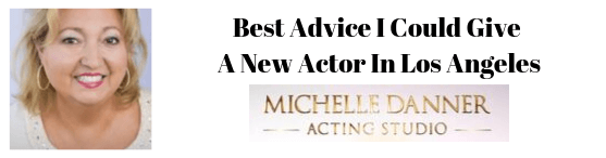 Best Advice I Could Give A New Actor In Los Angeles